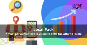 Local pack: i 7 modi per aumentare la tua visibilità locale su Google